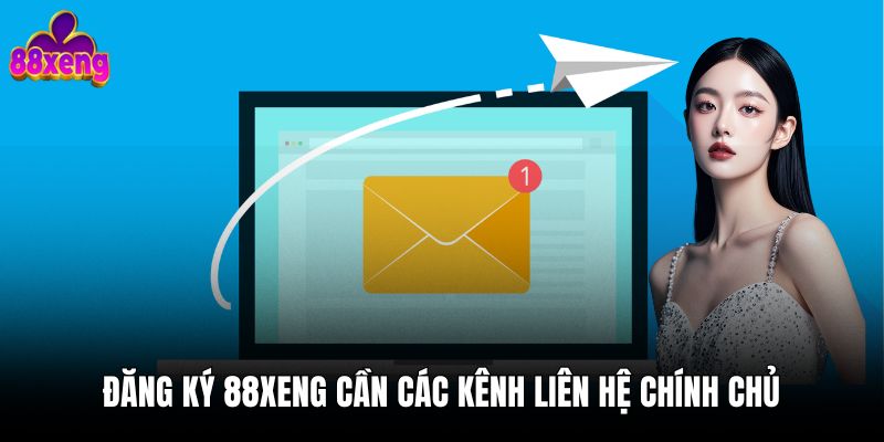 Đăng ký 88xeng cần các kênh liên hệ chính chủ