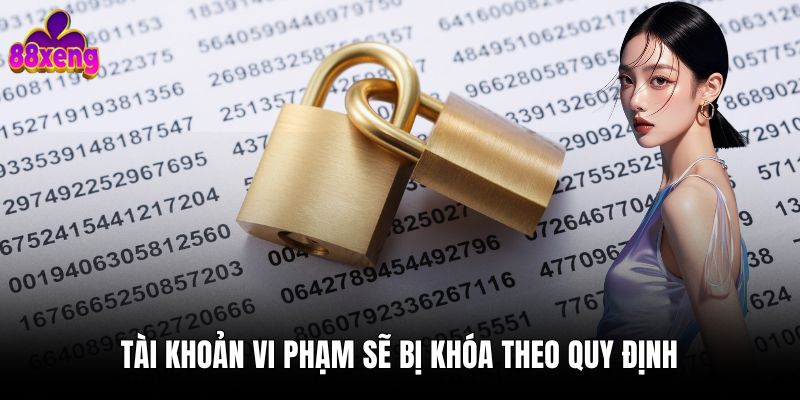 Tài khoản vi phạm sẽ bị khóa theo quy định 