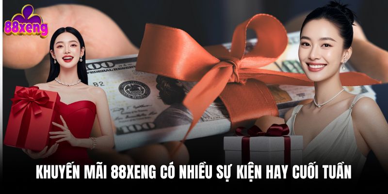 Khuyến mãi 88xeng có nhiều sự kiện hay cuối tuần
