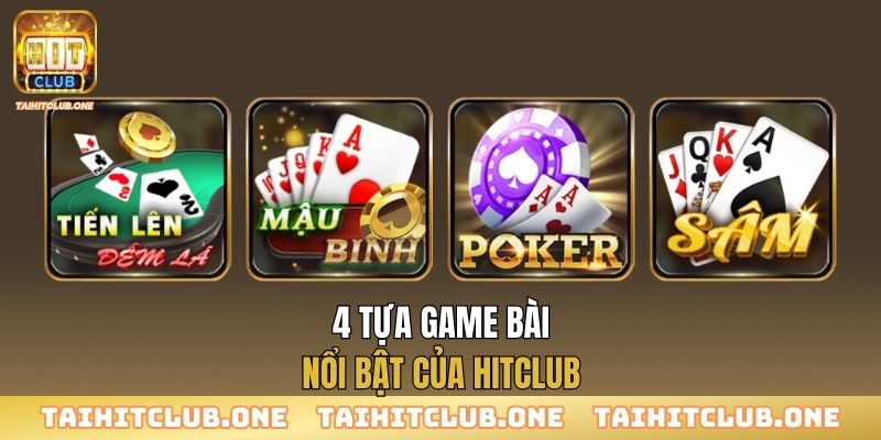 Game Bài 4 tựa game bài nổi bật của Hitclub