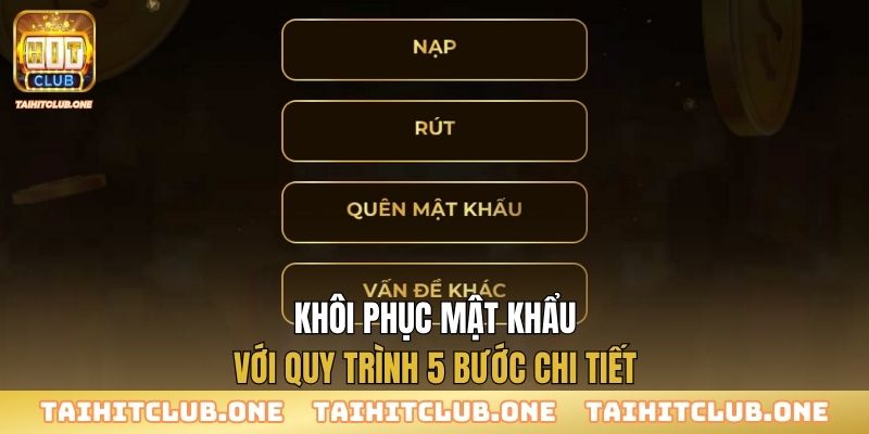 Khôi Phục Mật Khẩu Khôi phục mật khẩu với quy trình 5 bước chi tiết