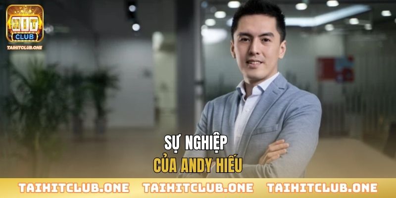 Sự nghiệp Andy Hiếu