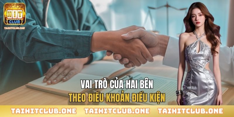 Điều Khoản Điều Kiện Vai trò của hai bên theo điều khoản điều kiện